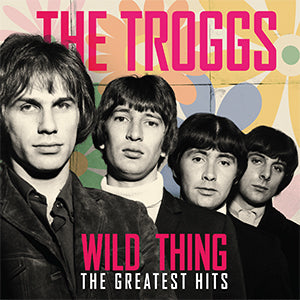 Troggs - Wild Thing - The Greatest Hits - Vinyl
