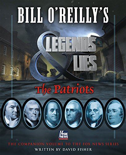 Bill O'Reilly's Legends and Lies: The Patriots [Hardcover] Fisher, David
