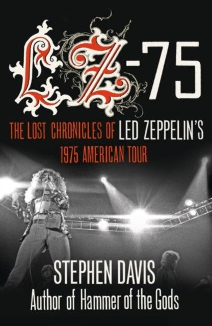 LZ-75 Across America With Led Zeppelin - The lost chronicles of Led Zeppelins 1975 Tour